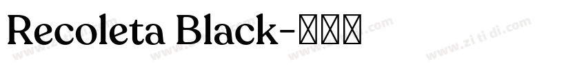 Recoleta Black字体转换 Recoleta Black字体转换